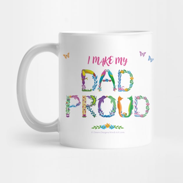 I make my dad proud - tropical wordart by DawnDesignsWordArt